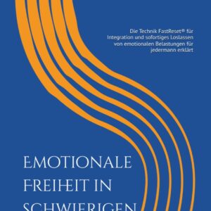 Emotionale Freiheit in schwierigen Zeiten